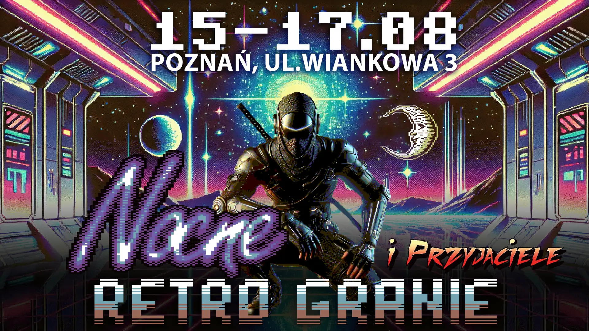 Zdjęcie przedstawia robota w statku kosmicznym na tle krajobrazu księżycowego. Na górze jest data wydarzenia 15-17.08.2025 oraz adres ul. Wiankowa 3 Poznań. Na dole napis nocne retro granie i przyjaciele